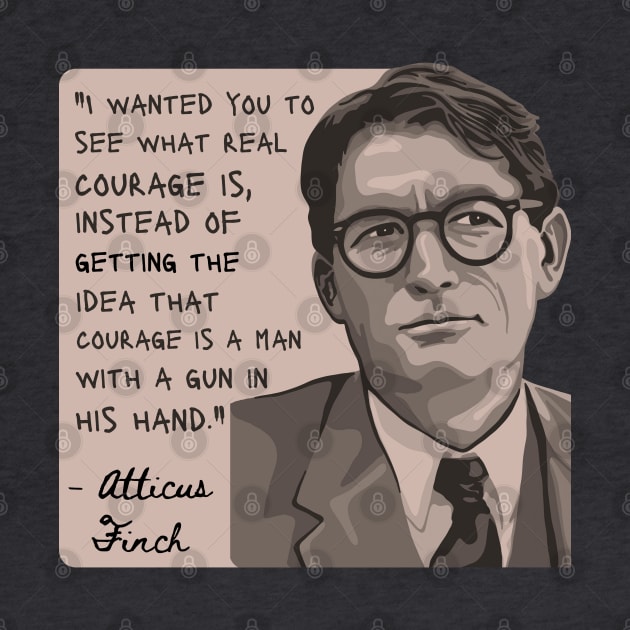 Atticus Finch Quote by Slightly Unhinged